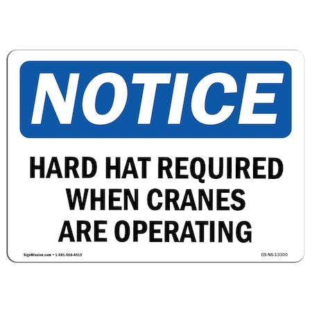 Signmission OSHA Sign, Hard Hats Req When Cranes Are Operating, 18in X 12in Plastic, 18" W, 12" H, Lndscp OS-NS-P-1218-L-13300